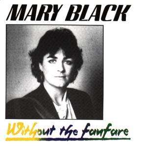 Mary Black-without the Fanfare - Mary Black - Musiikki - Grapevine - 5019148920038 - 