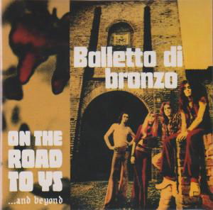 On The Road To Ys...And Beyond - Balletto Di Bronzo - Music - AMS - 8016158020038 - January 5, 2012