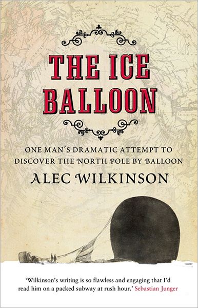 Cover for Alec Wilkinson · The Ice Balloon (Paperback Book) (2013)