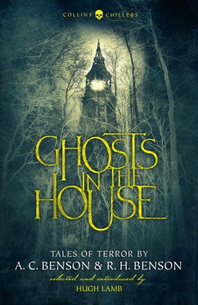 Cover for A. C. Benson · Ghosts in the House: Tales of Terror by A. C. Benson and R. H. Benson - Collins Chillers (Paperback Book) [Revised edition] (2018)