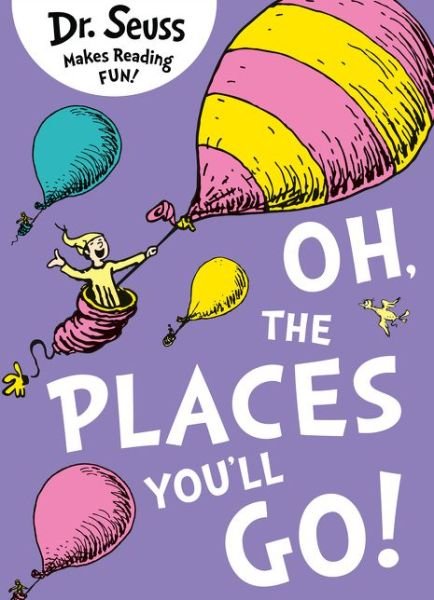 Oh, The Places You'll Go! - Dr. Seuss - Kirjat - HarperCollins Publishers - 9780008434038 - torstai 1. lokakuuta 2020
