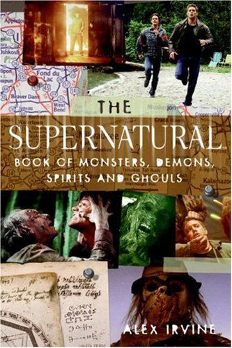 Cover for Alex Irvine · The &quot;Supernatural&quot; Book of Monsters, Spirits, Demons, and Ghouls (Paperback Book) (2007)