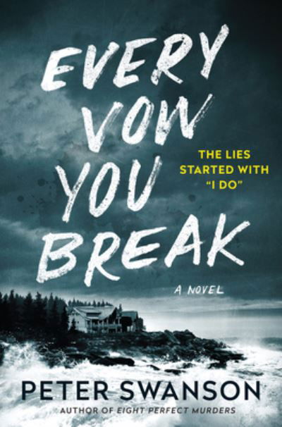Cover for Peter Swanson · Every Vow You Break: A Novel (Gebundenes Buch) (2021)