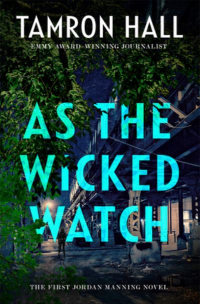 Cover for Tamron Hall · As the Wicked Watch: The First Jordan Manning Novel - Jordan Manning series (Hardcover Book) (2021)