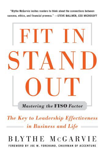 Fit In, Stand Out: Mastering the Fiso Factor - the Key to Leadership Effectiveness in Business and Life - Blythe Mcgarvie - Books - McGraw-Hill - 9780071634038 - October 1, 2005