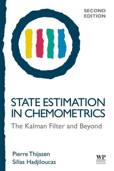 Cover for Thijssen, Pierre C. (University of Amsterdam, The Netherlands) · State Estimation in Chemometrics: The Kalman Filter and Beyond (Taschenbuch) (2020)