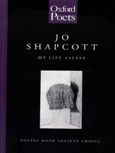 My Life Asleep - Jo Shapcott - Książki - Oxford University Press - 9780192881038 - 24 czerwca 1999