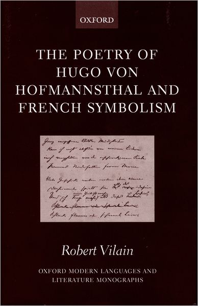 Cover for Vilain, Robert (Professor of German, University of Bristol) · The Poetry of Hugo von Hofmannsthal and French Symbolism - Oxford Modern Languages and Literature Monographs (Hardcover Book) (2000)