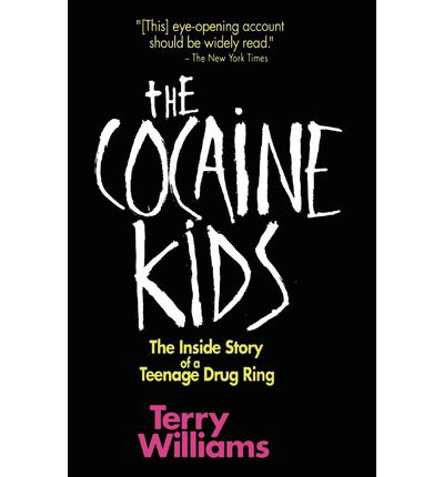 Cover for Terry Williams · The Cocaine Kids: The Inside Story Of A Teenage Drug Ring (Paperback Book) (1990)