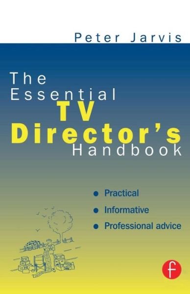 Cover for Jarvis, Peter (University of Surrey, UK) · The Essential TV Director's Handbook (Paperback Book) (1998)