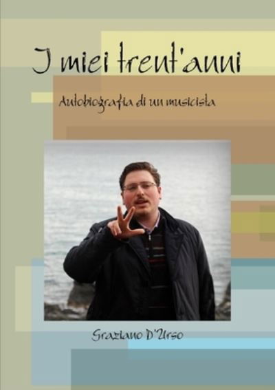 Cover for Graziano D'Urso · I miei trent'anni. Autobiografia di un musicista (Paperback Bog) (2020)