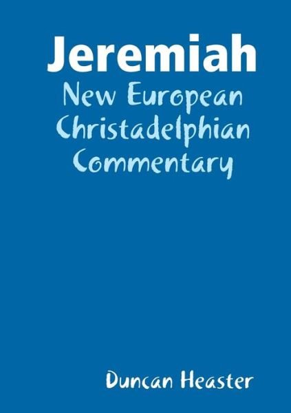 Cover for Duncan Heaster · Jeremiah New European Christadelphian Commentary (Paperback Book) (2019)