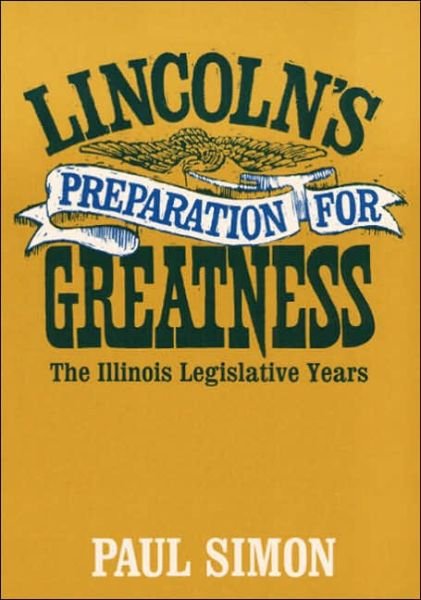 Cover for Paul Simon · Lincoln's Preparation for Greatness: THE ILLINOIS LEGISLATIVE YEARS (Taschenbuch) [New edition] (1989)