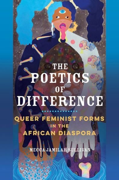 Cover for Mecca Jamilah Sullivan · The Poetics of Difference: Queer Feminist Forms in the African Diaspora (Pocketbok) (2021)