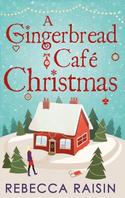 Cover for Rebecca Raisin · A Gingerbread Cafe Christmas: Christmas at the Gingerbread Cafe / Chocolate Dreams at the Gingerbread Cafe / Christmas Wedding at the Gingerbread Cafe (Paperback Book) (2015)