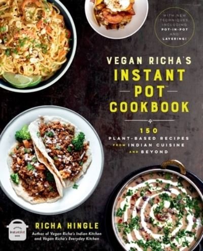 Cover for Richa Hingle · Vegan Richa's Instant Pot™ Cookbook: 150 Plant-based Recipes from Indian Cuisine and Beyond (Taschenbuch) (2023)