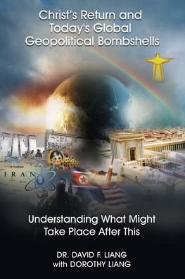 Cover for Dr. David Liang · Christ's Return and Today's Global Geopolitical Bombshells - Understanding What Might Take Place After This (Paperback Book) (2019)