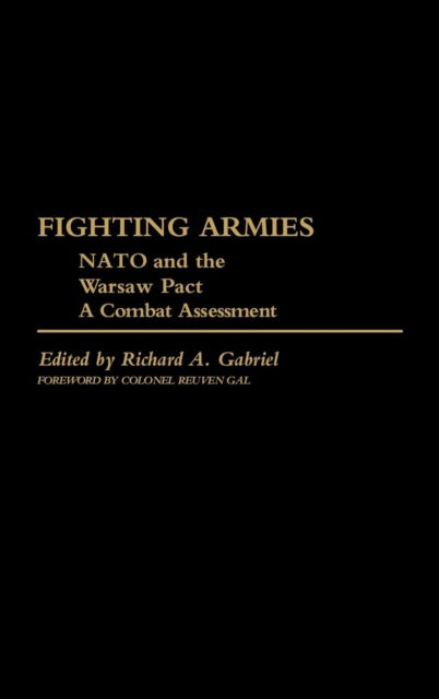 Cover for Professor Richard A. Gabriel · Fighting Armies: NATO and the Warsaw Pact: A Combat Assessment (Hardcover Book) (1983)