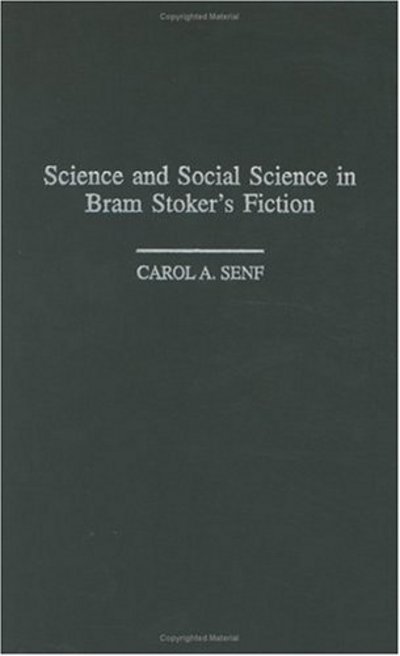 Cover for Carol A. Senf · Science and Social Science in Bram Stoker's Fiction - Contributions to the Study of Science Fiction and Fantasy (Hardcover Book) (2002)