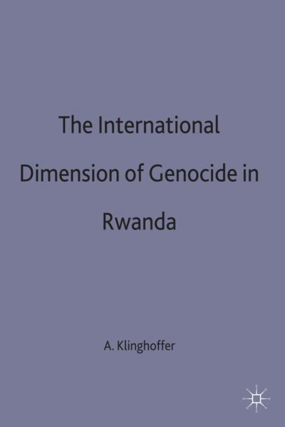 Cover for Arthur Jay Klinghoffer · The International Dimension of Genocide in Rwanda (Hardcover Book) (1998)