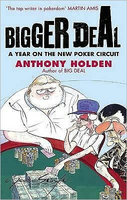 Cover for Anthony Holden · Bigger Deal: A Year on the 'New' Poker Circuit (Paperback Book) (2008)