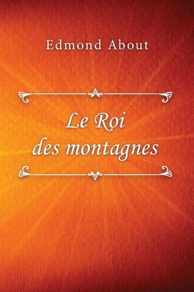 Le Roi des montagnes - Edmond About - Książki - Lulu.com - 9780359965038 - 7 października 2019