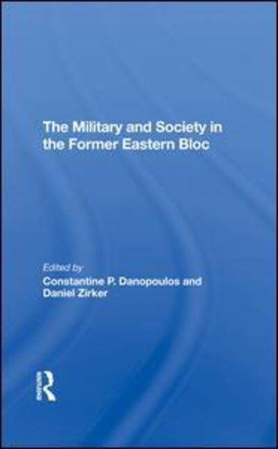 Cover for Constantine Danopoulos · The Military And Society In The Former Eastern Bloc (Hardcover Book) (2019)