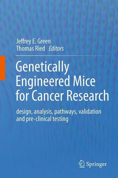 Cover for Jeffrey Green · Genetically Engineered Mice for Cancer Research: design, analysis, pathways, validation and pre-clinical testing (Hardcover Book) [2012 edition] (2011)