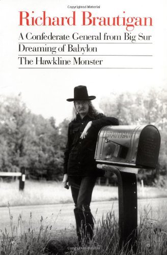 Richard Brautigan: a Confederate General from Big Sur, Dreaming of Babylon, and  the Hawkline Monster - Richard Brautigan - Kirjat - Houghton Mifflin - 9780395547038 - maanantai 4. helmikuuta 1991