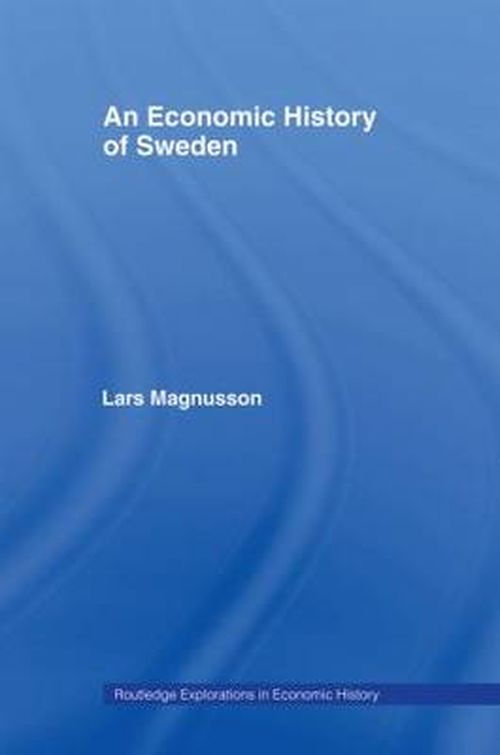 Cover for Lars Magnusson · An Economic History of Sweden - Routledge Explorations in Economic History (Pocketbok) (2007)