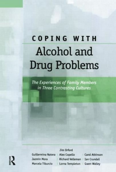 Cover for Orford, Jim (University of Birmingham, UK) · Coping with Alcohol and Drug Problems: The Experiences of Family Members in Three Contrasting Cultures (Paperback Bog) (2014)
