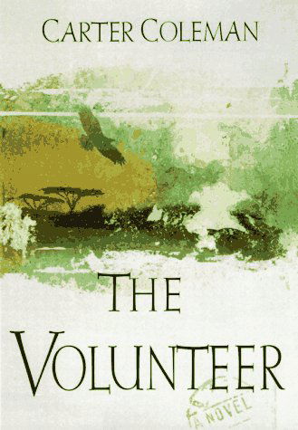 Cover for Carter Coleman · The Volunteer (Hardcover Book) [First edition] (1998)