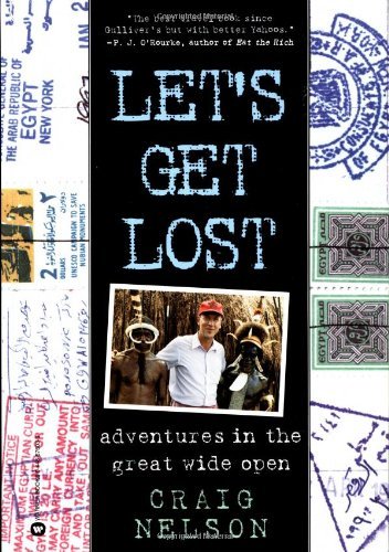 Let's Get Lost: Adventures in the Great Wide Open - Craig Nelson - Books - Little, Brown & Company - 9780446676038 - June 1, 2000