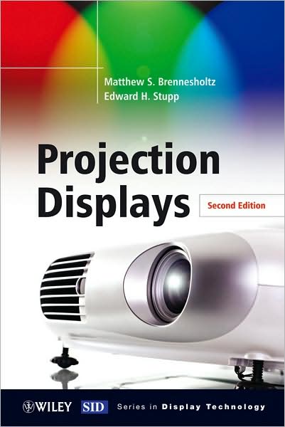 Cover for Brennesholtz, Matthew S. (Insight Media) · Projection Displays - Wiley Series in Display Technology (Hardcover Book) (2008)