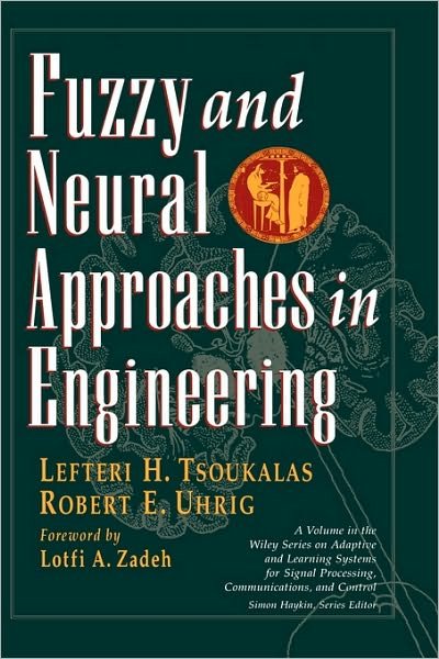Cover for Tsoukalas, Lefteri H. (Purdue University) · Fuzzy And Neural Approaches in Engineering - Adaptive and Cognitive Dynamic Systems: Signal Processing, Learning, Communications and Control (Inbunden Bok) (1997)