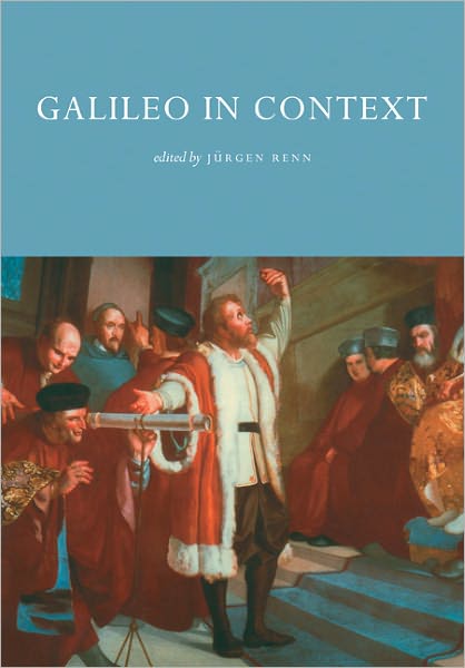 Galileo in Context - Jurgen Renn - Livres - Cambridge University Press - 9780521001038 - 18 juillet 2002