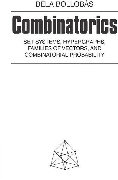 Cover for Bela Bollobas · Combinatorics: Set Systems, Hypergraphs, Families of Vectors, and Combinatorial Probability (Paperback Book) (1986)