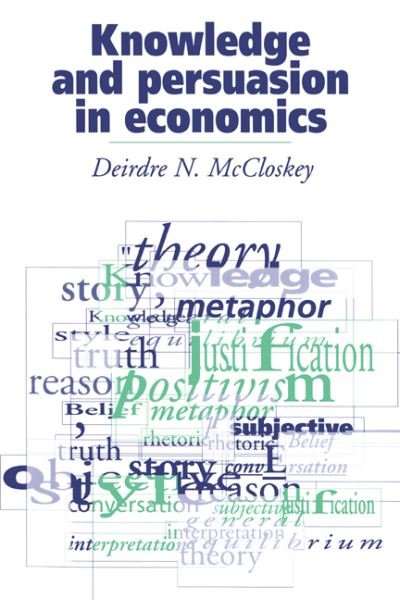 Cover for McCloskey, Deirdre N. (University of Iowa) · Knowledge and Persuasion in Economics (Taschenbuch) (1994)