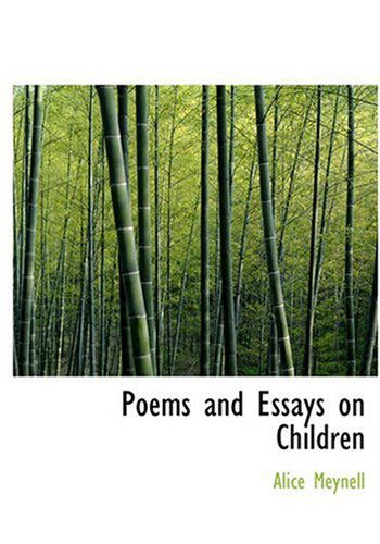 Poems and Essays on Children - Alice Meynell - Books - BiblioLife - 9780554218038 - August 18, 2008