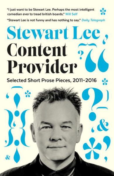 Cover for Stewart Lee · Content Provider: Selected Short Prose Pieces, 2011–2016 (Pocketbok) [Main edition] (2017)
