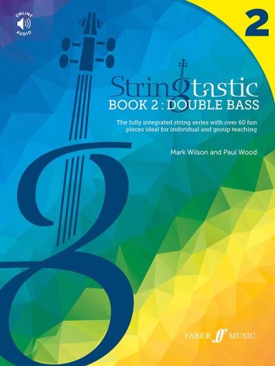 Stringtastic Book 2: Double Bass - Stringtastic - Mark Wilson - Boeken - Faber Music Ltd - 9780571543038 - 15 september 2023