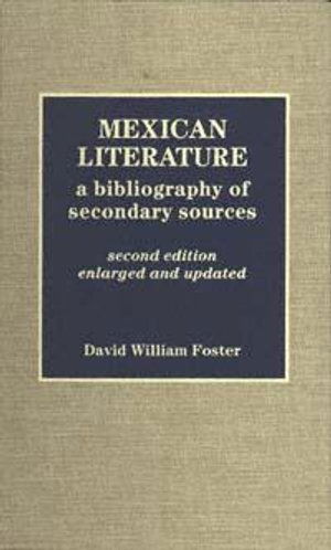 Cover for David William Foster · Mexican Literature: A Bibliography of Secondary Sources (Book) [2nd Revised edition] (2014)