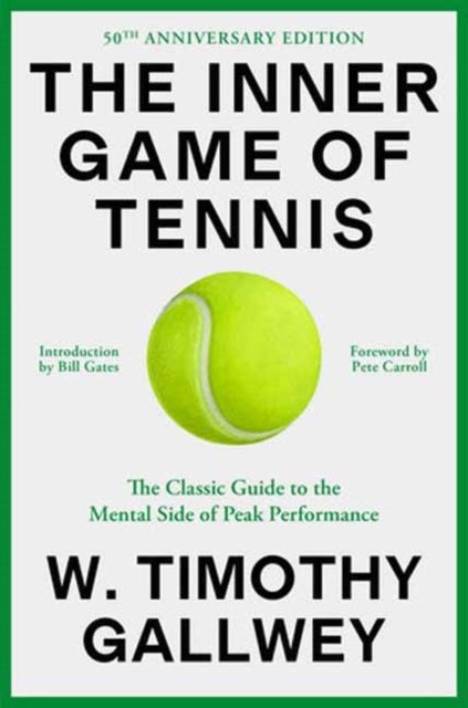 The Inner Game of Tennis (50th Anniversary Edition): The Classic Guide to Peak Performance - W. Timothy Gallwey - Kirjat - Random House USA Inc - 9780593732038 - tiistai 4. kesäkuuta 2024