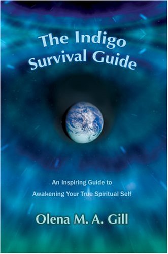 Cover for Olena Gill · The Indigo Survival Guide: an Inspiring Guide to Awakening Your True Spiritual Self (Taschenbuch) (2006)