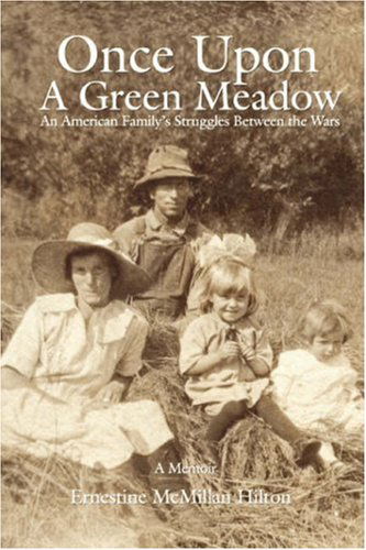 Ernestine Hilton · Once Upon a Green Meadow: an American Family?s Struggles Between the Wars (Paperback Book) (2007)