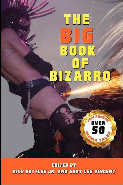 Cover for Rich Bottles Jr · The Big Book of Bizarro (Paperback Book) (2011)