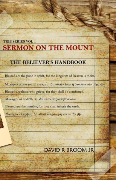 Cover for Rev David R Broom Jr · Sermon on the Mount: the Believer's Handbook (Trib Series) (Volume 1) (Paperback Book) (2012)