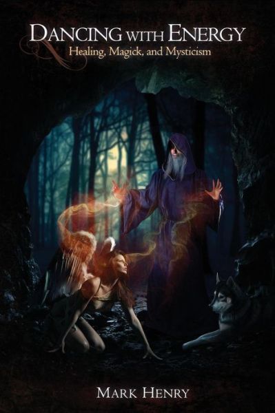 Cover for Mark Henry · Dancing with Energy: Healing, Magick, and Mysticism (Taschenbuch) (2015)