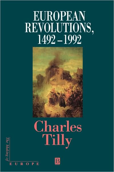 Cover for Tilly, Charles (New School for Social Research in New York) · European Revolutions, 1492 - 1992 - Making of Europe (Paperback Book) (1995)