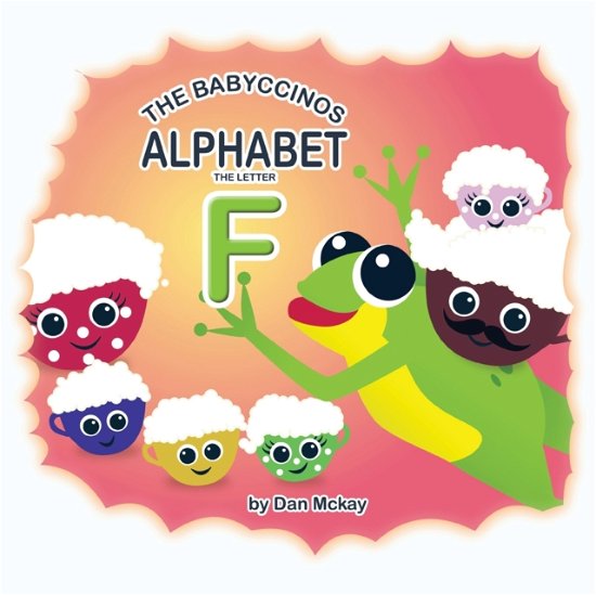 Cover for Dan Mckay · The Babyccinos Alphabet The Letter F (Pocketbok) (2021)